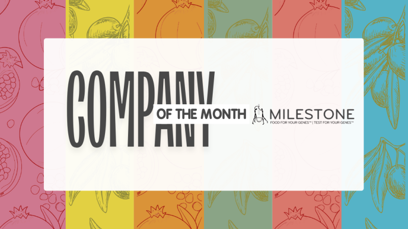 Company of the Month: MILESTONE® | Food for Your Genes™ | Test for Your Genes™